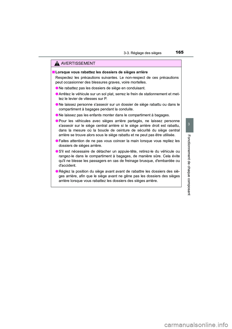 TOYOTA PRIUS C 2016  Manuel du propriétaire (in French) 1653-3. Réglage des sièges
3
Fonctionnement de chaque composant
PRIUS c_D (OM52F96D)
AVERTISSEMENT
■Lorsque vous rabattez les dossiers de sièges arrière
Respectez les précautions suivantes. Le 