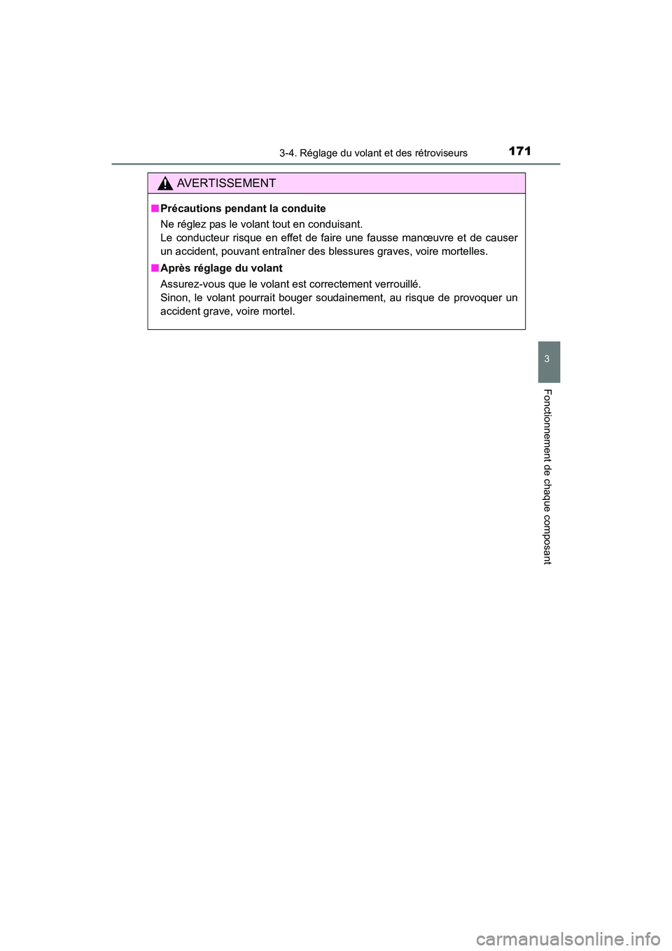 TOYOTA PRIUS C 2016  Manuel du propriétaire (in French) 1713-4. Réglage du volant et des rétroviseurs
3
Fonctionnement de chaque composant
PRIUS c_D (OM52F96D)
AVERTISSEMENT
■Précautions pendant la conduite
Ne réglez pas le volant tout en conduisant.
