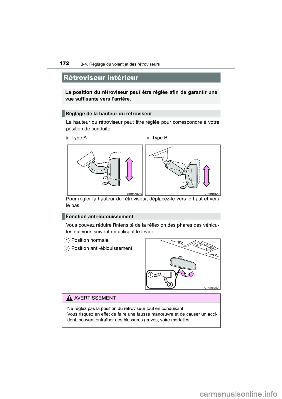 TOYOTA PRIUS C 2016  Manuel du propriétaire (in French) 1723-4. Réglage du volant et des rétroviseurs
PRIUS c_D (OM52F96D)
La hauteur du rétroviseur peut être réglée pour correspondre à votre
position de conduite.
Pour régler la hauteur du rétrovi