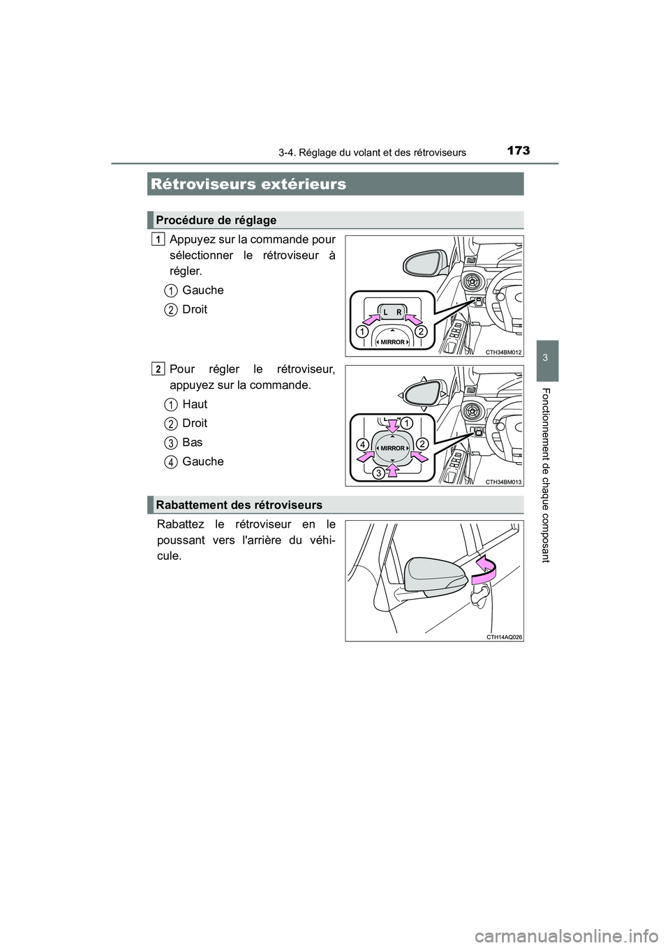 TOYOTA PRIUS C 2016  Manuel du propriétaire (in French) 1733-4. Réglage du volant et des rétroviseurs
3
Fonctionnement de chaque composant
PRIUS c_D (OM52F96D)
Appuyez sur la commande pour
sélectionner le rétroviseur à
régler.Gauche
Droit
Pour régle