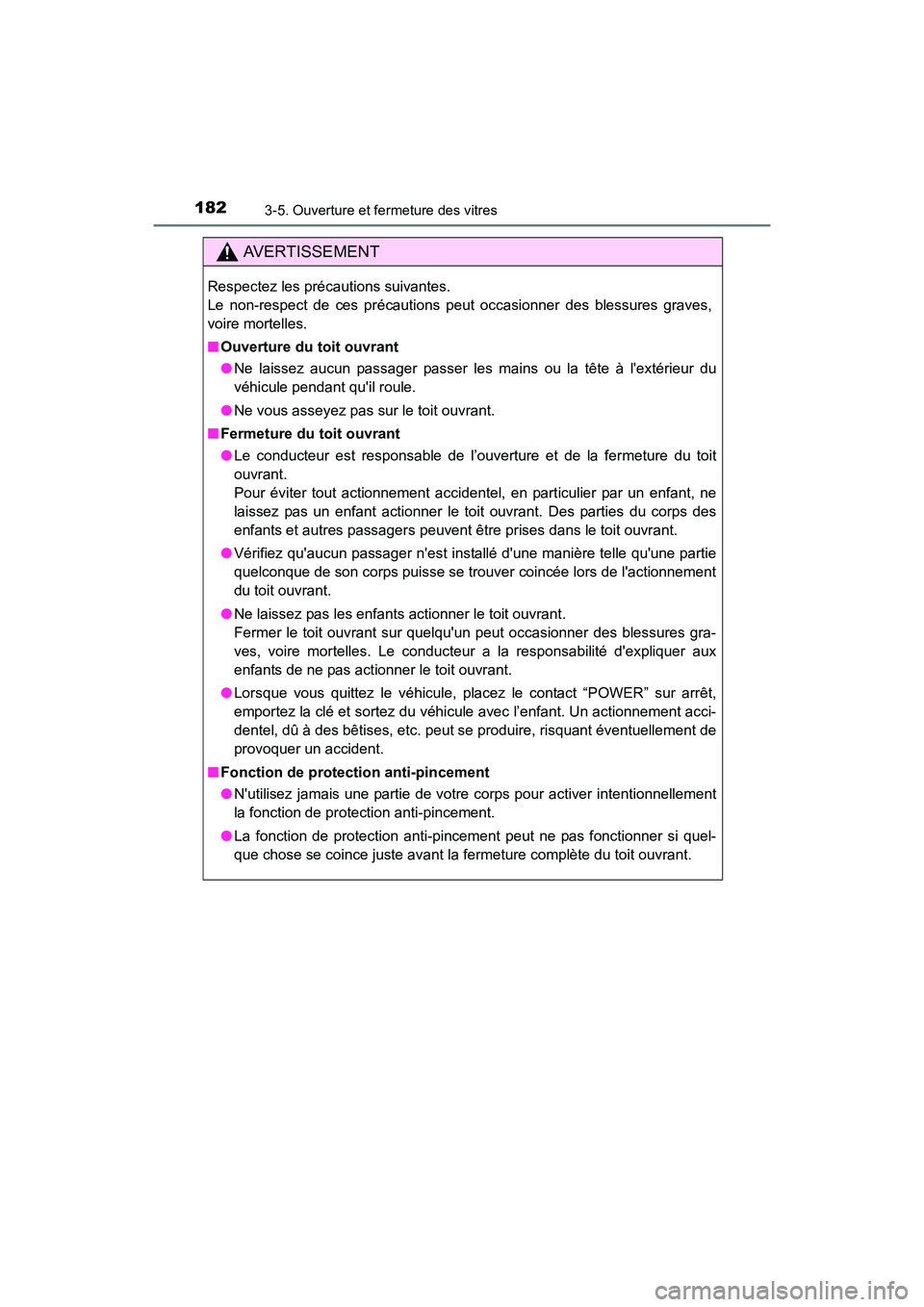 TOYOTA PRIUS C 2016 Manuel du propriétaire (in French) 1823-5. Ouverture et fermeture des vitres
PRIUS c_D (OM52F96D)
AVERTISSEMENT
Respectez les précautions suivantes.
Le non-respect de ces précautions peut occasionner des blessures graves,
voire morte TOYOTA PRIUS C 2016 Manuel du propriétaire (in French) 1823-5. Ouverture et fermeture des vitres
PRIUS c_D (OM52F96D)
AVERTISSEMENT
Respectez les précautions suivantes.
Le non-respect de ces précautions peut occasionner des blessures graves,
voire morte