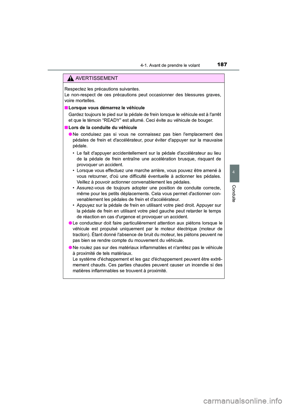 TOYOTA PRIUS C 2016 Manuel du propriétaire (in French) 1874-1. Avant de prendre le volant
4
Conduite
PRIUS c_D (OM52F96D)
AVERTISSEMENT
Respectez les précautions suivantes.
Le non-respect de ces précautions peut occasionner des blessures graves,
voire TOYOTA PRIUS C 2016 Manuel du propriétaire (in French) 1874-1. Avant de prendre le volant
4
Conduite
PRIUS c_D (OM52F96D)
AVERTISSEMENT
Respectez les précautions suivantes.
Le non-respect de ces précautions peut occasionner des blessures graves,
voire