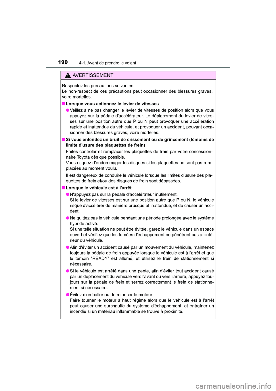 TOYOTA PRIUS C 2016 Manuel du propriétaire (in French) 1904-1. Avant de prendre le volant
PRIUS c_D (OM52F96D)
AVERTISSEMENT
Respectez les précautions suivantes.
Le non-respect de ces précautions peut occasionner des blessures graves,
voire mortelles.
TOYOTA PRIUS C 2016 Manuel du propriétaire (in French) 1904-1. Avant de prendre le volant
PRIUS c_D (OM52F96D)
AVERTISSEMENT
Respectez les précautions suivantes.
Le non-respect de ces précautions peut occasionner des blessures graves,
voire mortelles.