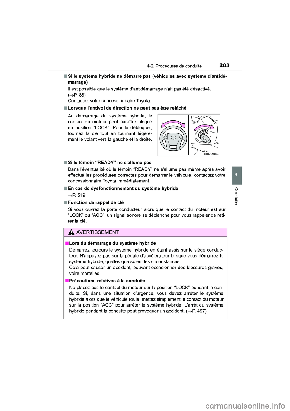 TOYOTA PRIUS C 2016 Manuel du propriétaire (in French) 2034-2. Procédures de conduite
4
Conduite
PRIUS c_D (OM52F96D)■
Si le système hybride ne démarre pas (véhicules avec système dantidé-
marrage)
Il est possible que le système dantidémarrage TOYOTA PRIUS C 2016 Manuel du propriétaire (in French) 2034-2. Procédures de conduite
4
Conduite
PRIUS c_D (OM52F96D)■
Si le système hybride ne démarre pas (véhicules avec système dantidé-
marrage)
Il est possible que le système dantidémarrage