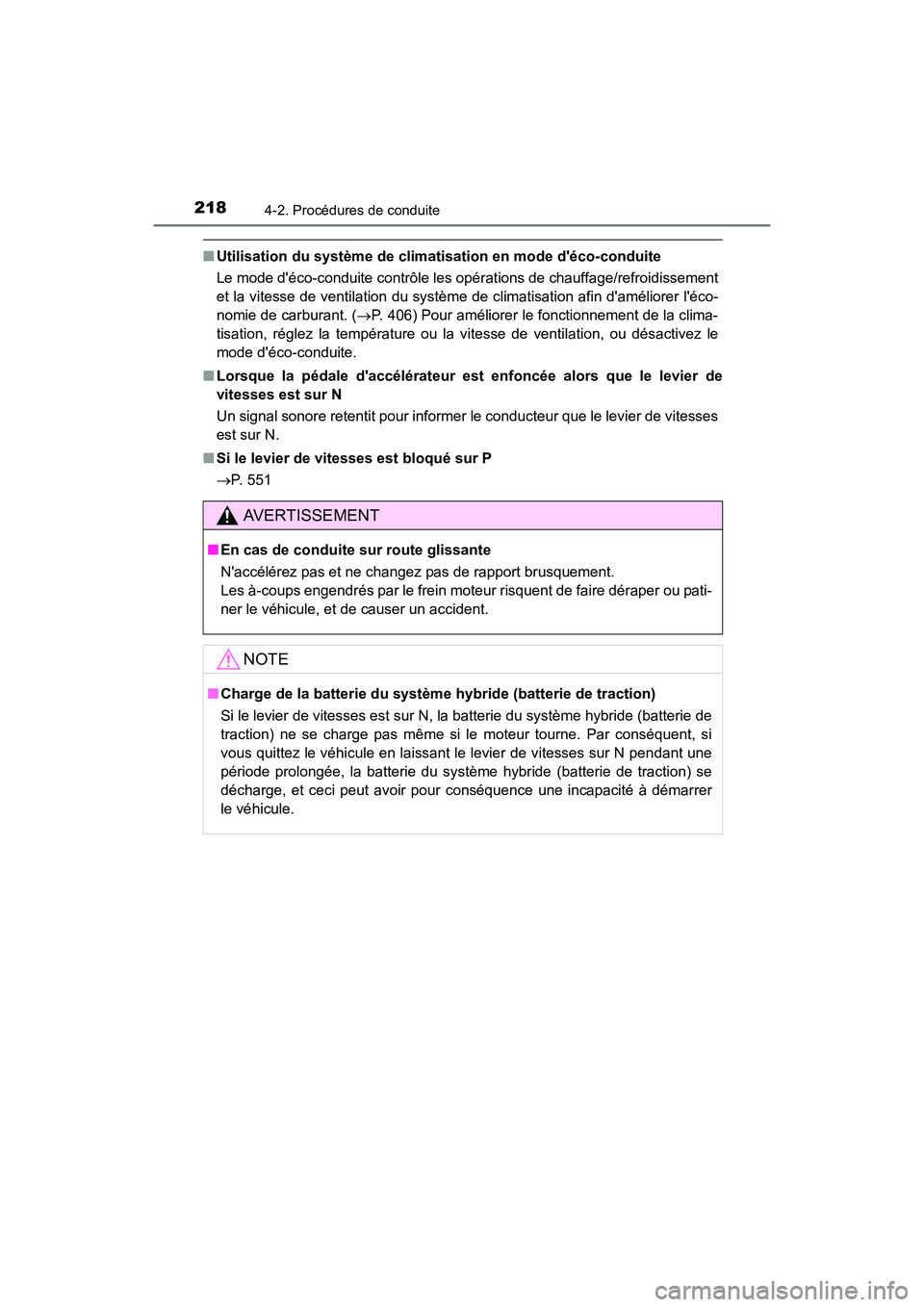 TOYOTA PRIUS C 2016 Manuel du propriétaire (in French) 2184-2. Procédures de conduite
PRIUS c_D (OM52F96D)
■Utilisation du système de climati sation en mode déco-conduite
Le mode déco-conduite contrôle les opérations de chauffage/refroidissement TOYOTA PRIUS C 2016 Manuel du propriétaire (in French) 2184-2. Procédures de conduite
PRIUS c_D (OM52F96D)
■Utilisation du système de climati sation en mode déco-conduite
Le mode déco-conduite contrôle les opérations de chauffage/refroidissement