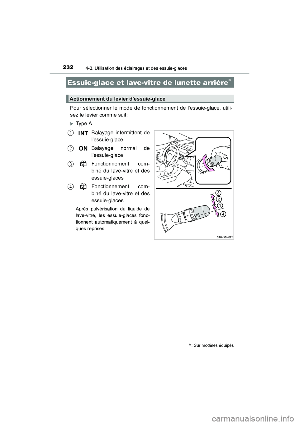 TOYOTA PRIUS C 2016  Manuel du propriétaire (in French) 2324-3. Utilisation des éclairages et des essuie-glaces
PRIUS c_D (OM52F96D)
Pour sélectionner le mode de fonctionnement de lessuie-glace, utili-
sez le levier comme suit:
�XType ABalayage intermit