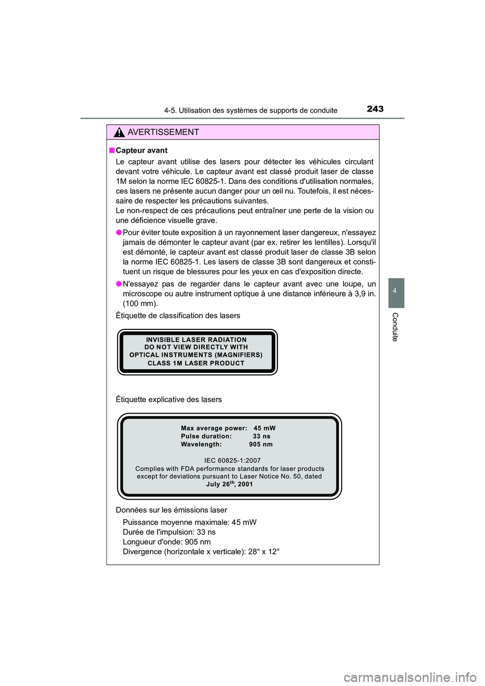 TOYOTA PRIUS C 2016 Manuel du propriétaire (in French) 2434-5. Utilisation des systèmes de supports de conduite
4
Conduite
PRIUS c_D (OM52F96D)
AVERTISSEMENT
■Capteur avant
Le capteur avant utilise des lasers pour détecter les véhicules circulant
dev TOYOTA PRIUS C 2016 Manuel du propriétaire (in French) 2434-5. Utilisation des systèmes de supports de conduite
4
Conduite
PRIUS c_D (OM52F96D)
AVERTISSEMENT
■Capteur avant
Le capteur avant utilise des lasers pour détecter les véhicules circulant
dev