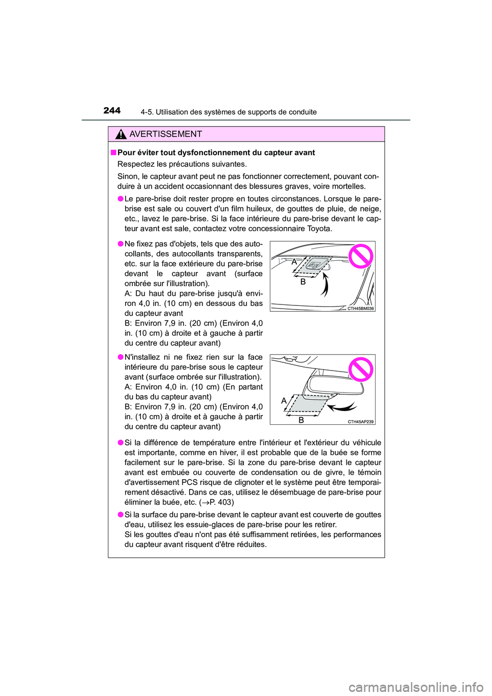 TOYOTA PRIUS C 2016 Manuel du propriétaire (in French) 244
PRIUS c_D (OM52F96D)
4-5. Utilisation des systèmes de supports de conduite
AVERTISSEMENT
■Pour éviter tout dysfonctionnement du capteur avant
Respectez les précautions suivantes.
Sinon, le ca TOYOTA PRIUS C 2016 Manuel du propriétaire (in French) 244
PRIUS c_D (OM52F96D)
4-5. Utilisation des systèmes de supports de conduite
AVERTISSEMENT
■Pour éviter tout dysfonctionnement du capteur avant
Respectez les précautions suivantes.
Sinon, le ca