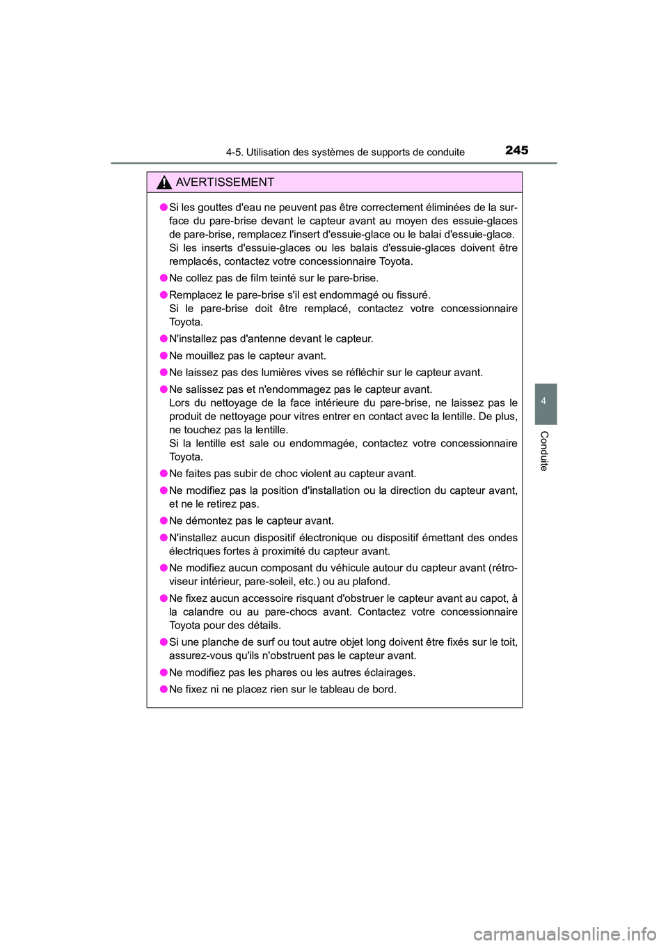 TOYOTA PRIUS C 2016 Manuel du propriétaire (in French) 2454-5. Utilisation des systèmes de supports de conduite
4
Conduite
PRIUS c_D (OM52F96D)
AVERTISSEMENT
●Si les gouttes deau ne peuvent pas être correctement éliminées de la sur-
face du pare-br TOYOTA PRIUS C 2016 Manuel du propriétaire (in French) 2454-5. Utilisation des systèmes de supports de conduite
4
Conduite
PRIUS c_D (OM52F96D)
AVERTISSEMENT
●Si les gouttes deau ne peuvent pas être correctement éliminées de la sur-
face du pare-br