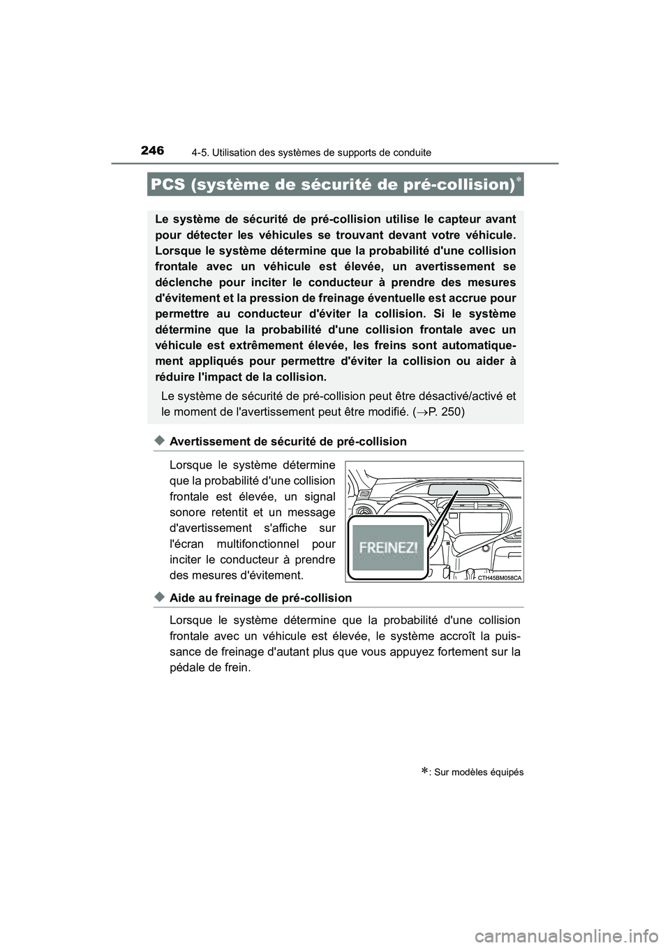 TOYOTA PRIUS C 2016 Manuel du propriétaire (in French) 246
PRIUS c_D (OM52F96D)
4-5. Utilisation des systèmes de supports de conduite
◆Avertissement de sécurité de pré-collision
Lorsque le système détermine
que la probabilité dune collision
fron TOYOTA PRIUS C 2016 Manuel du propriétaire (in French) 246
PRIUS c_D (OM52F96D)
4-5. Utilisation des systèmes de supports de conduite
◆Avertissement de sécurité de pré-collision
Lorsque le système détermine
que la probabilité dune collision
fron