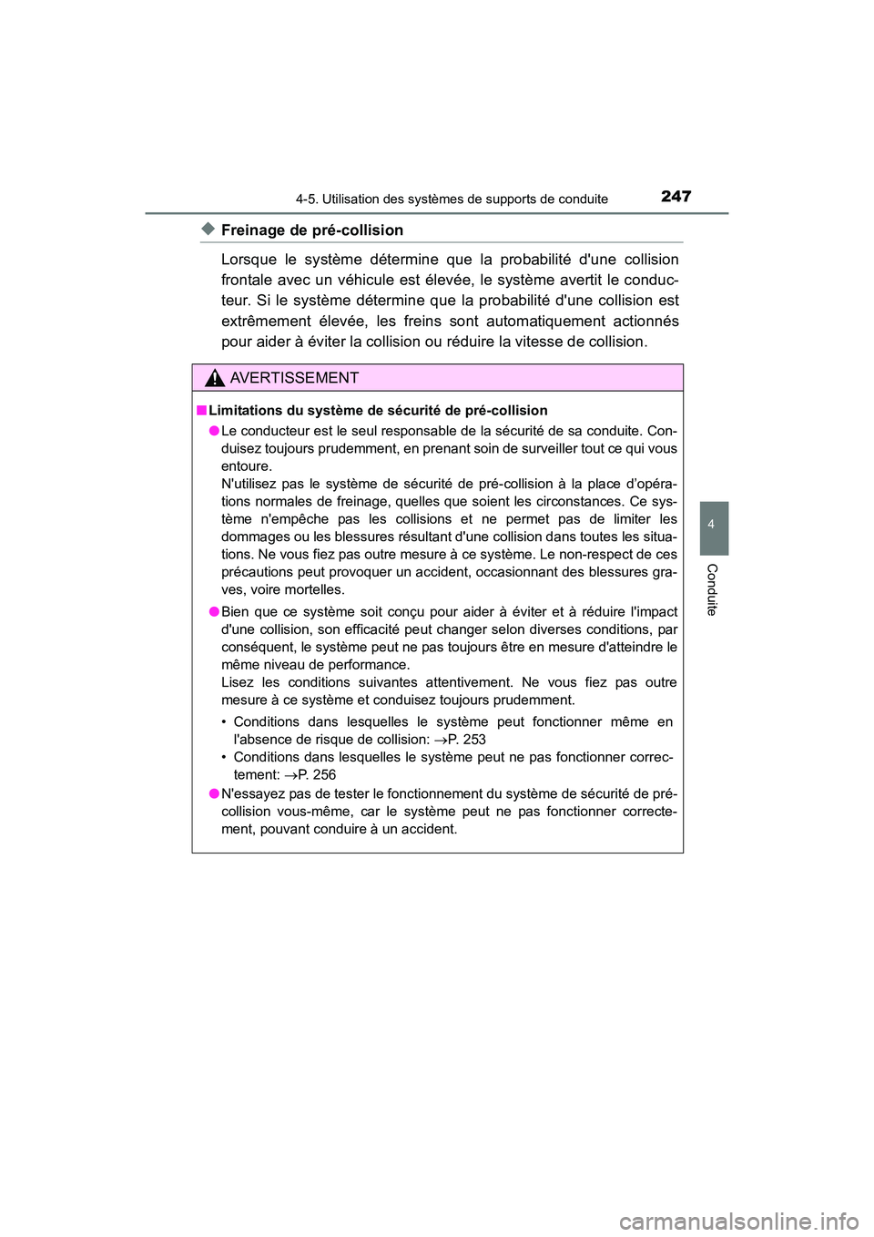 TOYOTA PRIUS C 2016 Manuel du propriétaire (in French) 2474-5. Utilisation des systèmes de supports de conduite
4
Conduite
PRIUS c_D (OM52F96D)
◆Freinage de pré-collision
Lorsque le système détermine que la probabilité dune collision
frontale avec TOYOTA PRIUS C 2016 Manuel du propriétaire (in French) 2474-5. Utilisation des systèmes de supports de conduite
4
Conduite
PRIUS c_D (OM52F96D)
◆Freinage de pré-collision
Lorsque le système détermine que la probabilité dune collision
frontale avec
