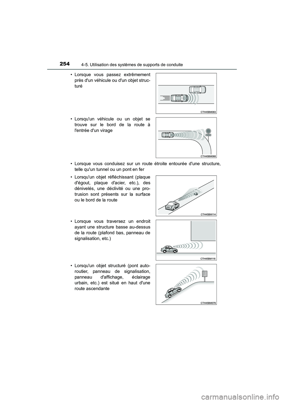 TOYOTA PRIUS C 2016 Manuel du propriétaire (in French) 254
PRIUS c_D (OM52F96D)
4-5. Utilisation des systèmes de supports de conduite
• Lorsque vous conduisez sur un route étroite entourée dune structure,telle quun tunnel ou un pont en fer
• Lors TOYOTA PRIUS C 2016 Manuel du propriétaire (in French) 254
PRIUS c_D (OM52F96D)
4-5. Utilisation des systèmes de supports de conduite
• Lorsque vous conduisez sur un route étroite entourée dune structure,telle quun tunnel ou un pont en fer
• Lors