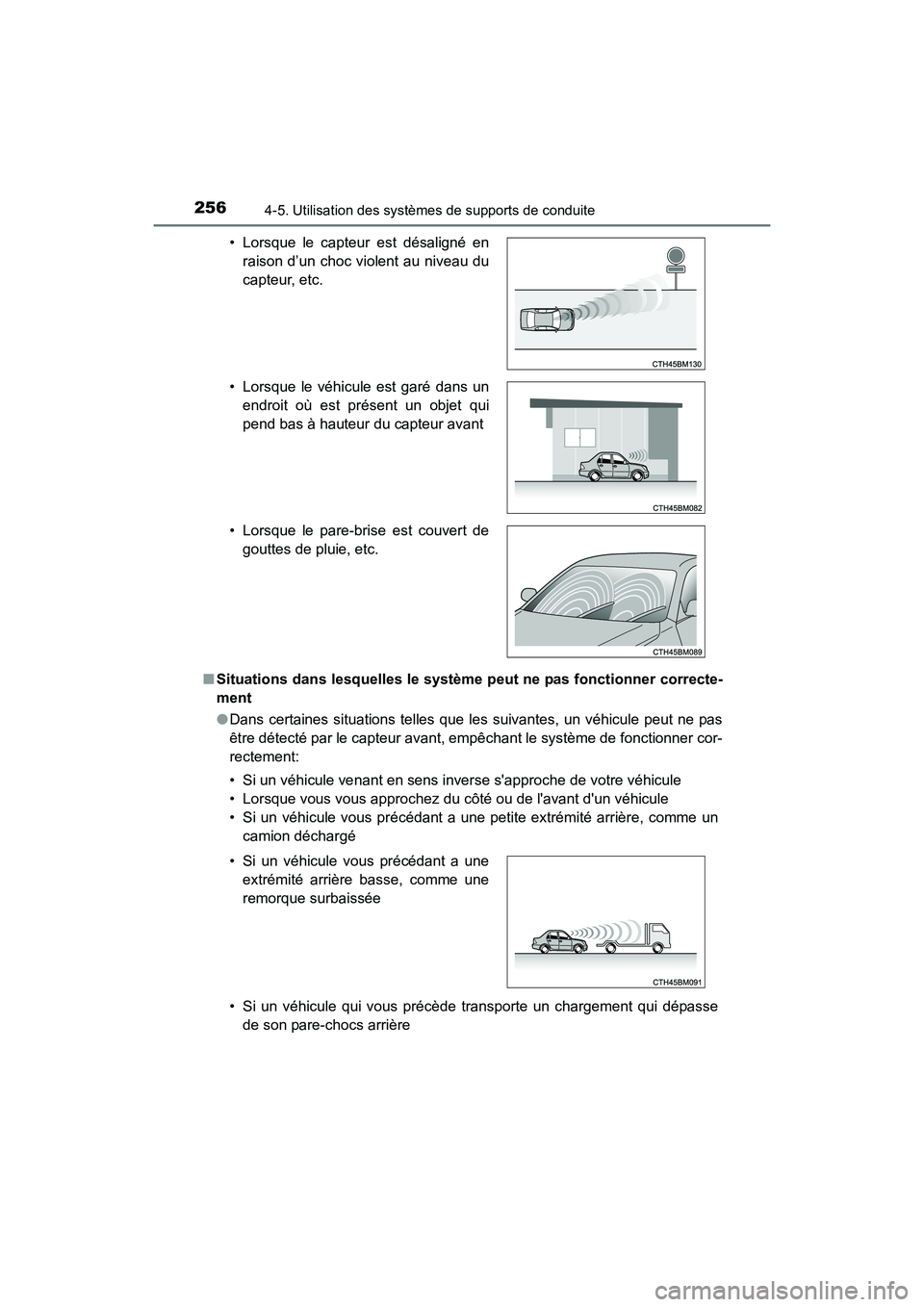 TOYOTA PRIUS C 2016 Manuel du propriétaire (in French) 256
PRIUS c_D (OM52F96D)
4-5. Utilisation des systèmes de supports de conduite
■Situations dans lesquelles le système peut ne pas fonctionner correcte-
ment
●Dans certaines situations telles que TOYOTA PRIUS C 2016 Manuel du propriétaire (in French) 256
PRIUS c_D (OM52F96D)
4-5. Utilisation des systèmes de supports de conduite
■Situations dans lesquelles le système peut ne pas fonctionner correcte-
ment
●Dans certaines situations telles que