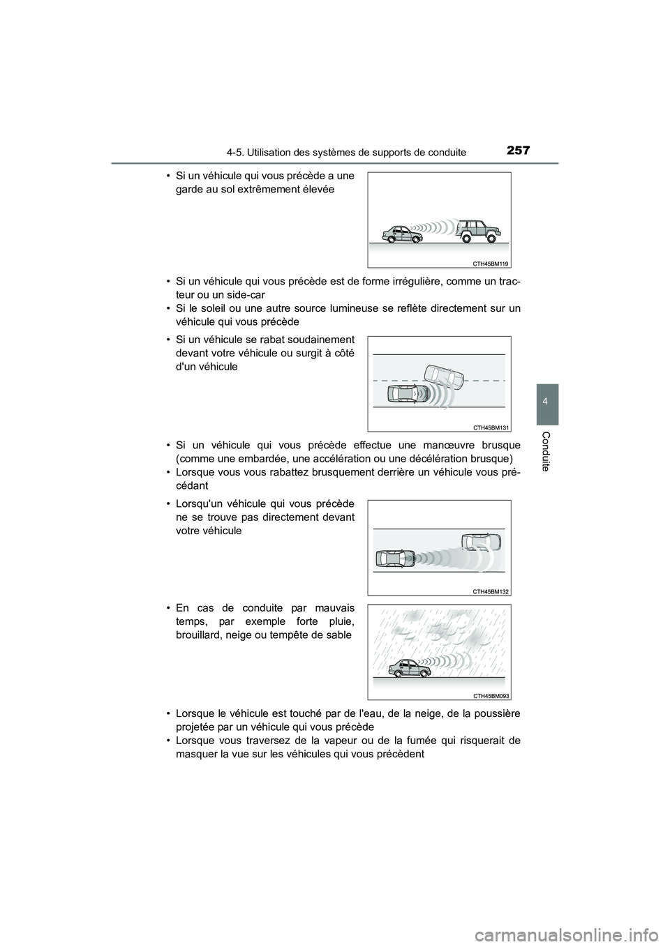 TOYOTA PRIUS C 2016 Manuel du propriétaire (in French) 2574-5. Utilisation des systèmes de supports de conduite
4
Conduite
PRIUS c_D (OM52F96D)• Si un véhicule qui vous précède est de forme irrégulière, comme un trac-
teur ou un side-car
• Si le TOYOTA PRIUS C 2016 Manuel du propriétaire (in French) 2574-5. Utilisation des systèmes de supports de conduite
4
Conduite
PRIUS c_D (OM52F96D)• Si un véhicule qui vous précède est de forme irrégulière, comme un trac-
teur ou un side-car
• Si le