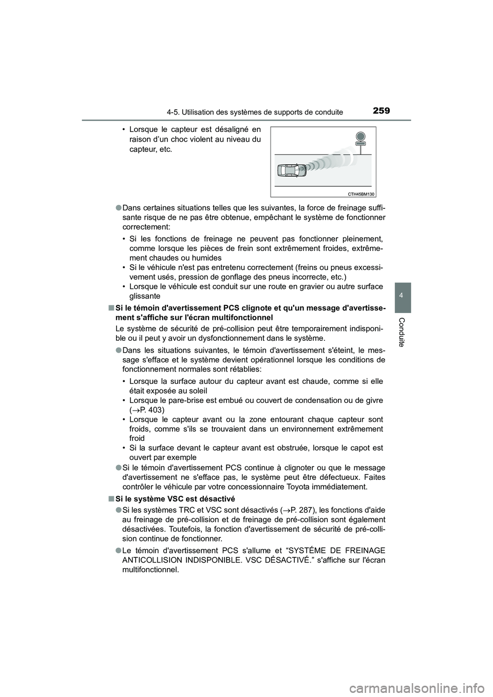TOYOTA PRIUS C 2016 Manuel du propriétaire (in French) 2594-5. Utilisation des systèmes de supports de conduite
4
Conduite
PRIUS c_D (OM52F96D)●
Dans certaines situations telles que les suivantes, la force de freinage suffi-
sante risque de ne pas êtr TOYOTA PRIUS C 2016 Manuel du propriétaire (in French) 2594-5. Utilisation des systèmes de supports de conduite
4
Conduite
PRIUS c_D (OM52F96D)●
Dans certaines situations telles que les suivantes, la force de freinage suffi-
sante risque de ne pas êtr