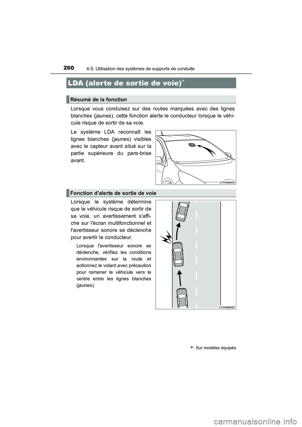 TOYOTA PRIUS C 2016 Manuel du propriétaire (in French) 260
PRIUS c_D (OM52F96D)
4-5. Utilisation des systèmes de supports de conduite
Lorsque vous conduisez sur des routes marquées avec des lignes
blanches (jaunes), cette fonction alerte le conducteur l TOYOTA PRIUS C 2016 Manuel du propriétaire (in French) 260
PRIUS c_D (OM52F96D)
4-5. Utilisation des systèmes de supports de conduite
Lorsque vous conduisez sur des routes marquées avec des lignes
blanches (jaunes), cette fonction alerte le conducteur l