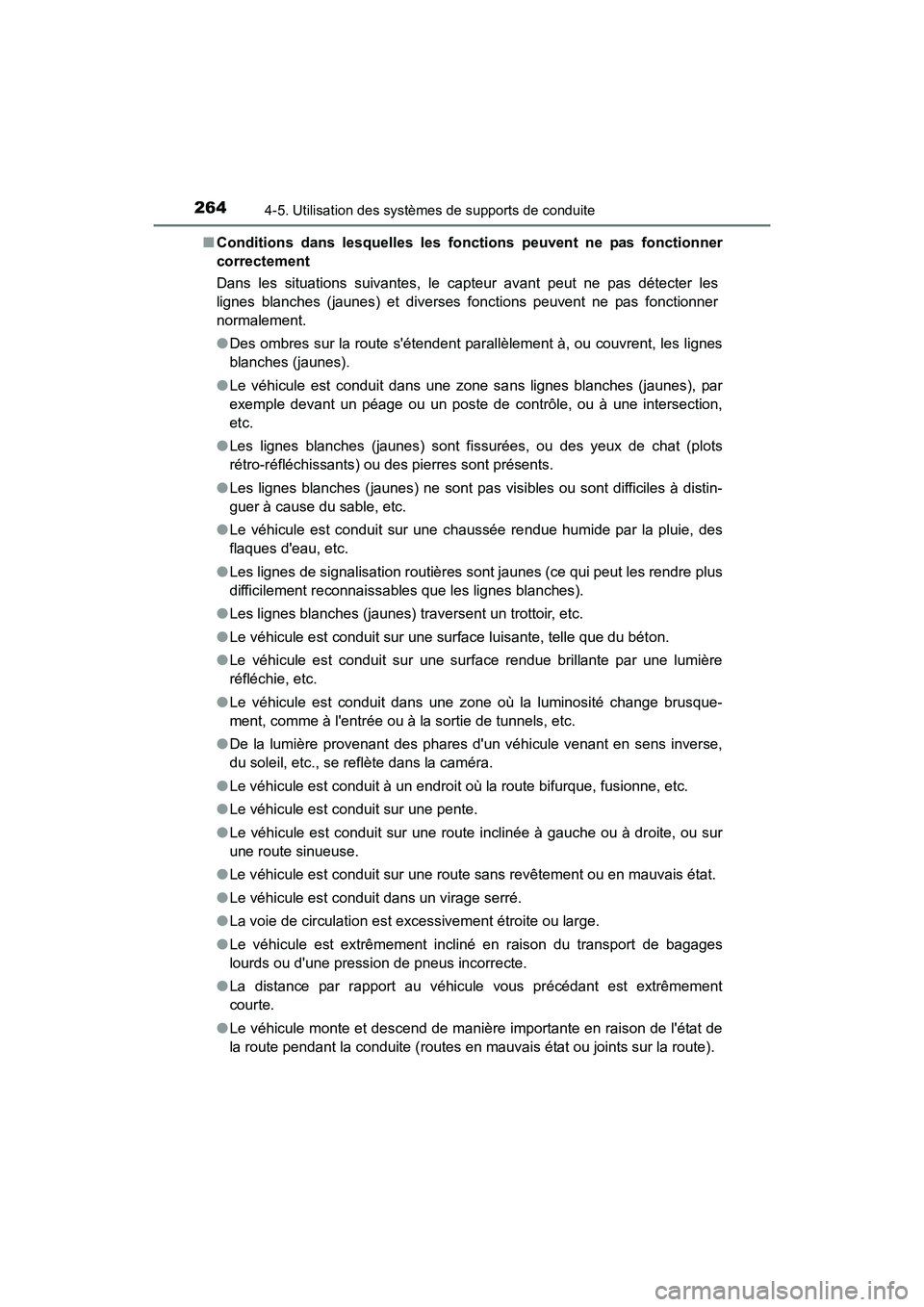 TOYOTA PRIUS C 2016 Manuel du propriétaire (in French) 264
PRIUS c_D (OM52F96D)
4-5. Utilisation des systèmes de supports de conduite
■Conditions dans lesquelles les fonctions peuvent ne pas fonctionner
correctement
Dans les situations suivantes, le ca TOYOTA PRIUS C 2016 Manuel du propriétaire (in French) 264
PRIUS c_D (OM52F96D)
4-5. Utilisation des systèmes de supports de conduite
■Conditions dans lesquelles les fonctions peuvent ne pas fonctionner
correctement
Dans les situations suivantes, le ca