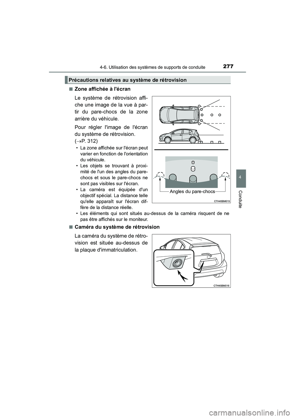 TOYOTA PRIUS C 2016 Manuel du propriétaire (in French) 2774-6. Utilisation des systèmes de supports de conduite
4
Conduite
PRIUS c_D (OM52F96D)■
Zone affichée à lécran
Le système de rétrovision affi-
che une image de la vue à par-
tir du pare-ch TOYOTA PRIUS C 2016 Manuel du propriétaire (in French) 2774-6. Utilisation des systèmes de supports de conduite
4
Conduite
PRIUS c_D (OM52F96D)■
Zone affichée à lécran
Le système de rétrovision affi-
che une image de la vue à par-
tir du pare-ch