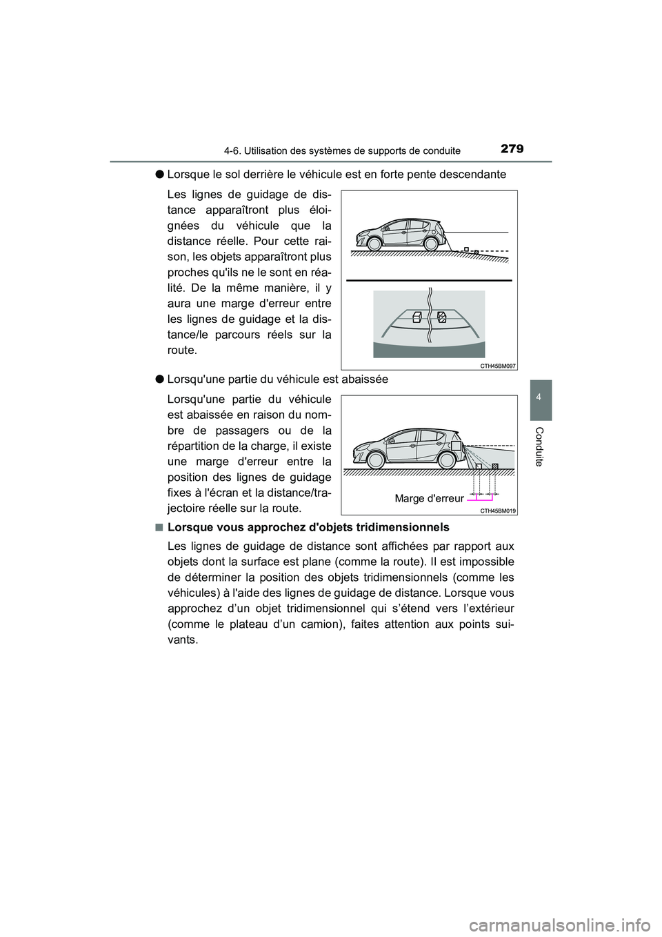 TOYOTA PRIUS C 2016 Manuel du propriétaire (in French) 2794-6. Utilisation des systèmes de supports de conduite
4
Conduite
PRIUS c_D (OM52F96D)
●Lorsque le sol derrière le véhicule est en forte pente descendante
Les lignes de guidage de dis-
tance ap TOYOTA PRIUS C 2016 Manuel du propriétaire (in French) 2794-6. Utilisation des systèmes de supports de conduite
4
Conduite
PRIUS c_D (OM52F96D)
●Lorsque le sol derrière le véhicule est en forte pente descendante
Les lignes de guidage de dis-
tance ap