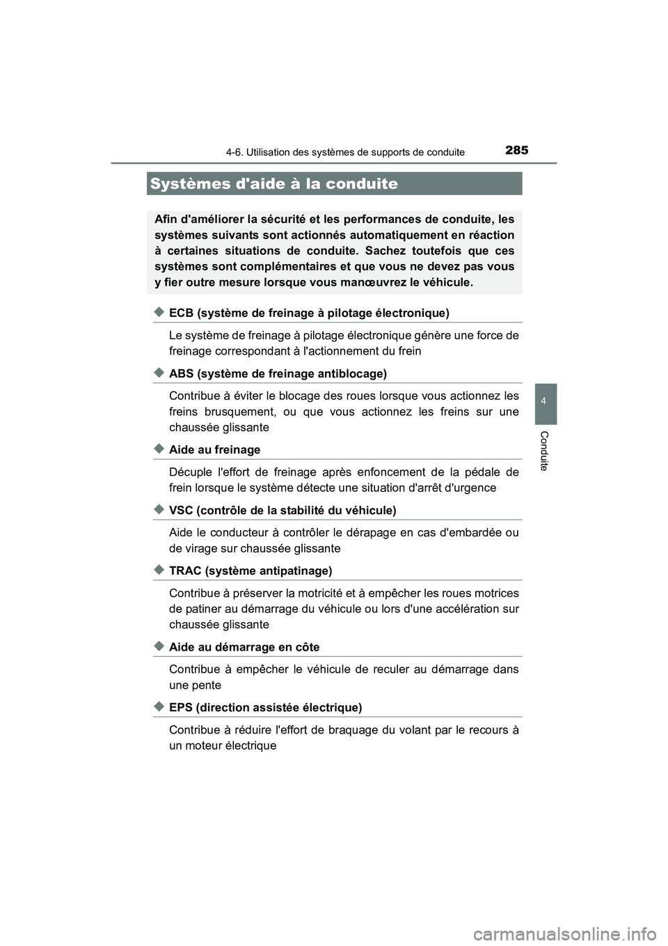 TOYOTA PRIUS C 2016  Manuel du propriétaire (in French) 2854-6. Utilisation des systèmes de supports de conduite
4
Conduite
PRIUS c_D (OM52F96D)
◆ECB (système de freinage à pilotage électronique)
Le système de freinage à pilotage électronique gén