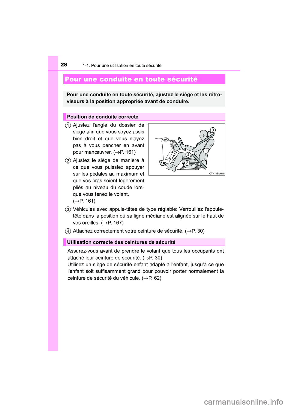 TOYOTA PRIUS C 2016 Manuel du propriétaire (in French) 281-1. Pour une utilisation en toute sécurité
PRIUS c_D (OM52F96D)
Ajustez langle du dossier de
siège afin que vous soyez assis
bien droit et que vous nayez
pas à vous pencher en avant
pour man TOYOTA PRIUS C 2016 Manuel du propriétaire (in French) 281-1. Pour une utilisation en toute sécurité
PRIUS c_D (OM52F96D)
Ajustez langle du dossier de
siège afin que vous soyez assis
bien droit et que vous nayez
pas à vous pencher en avant
pour man