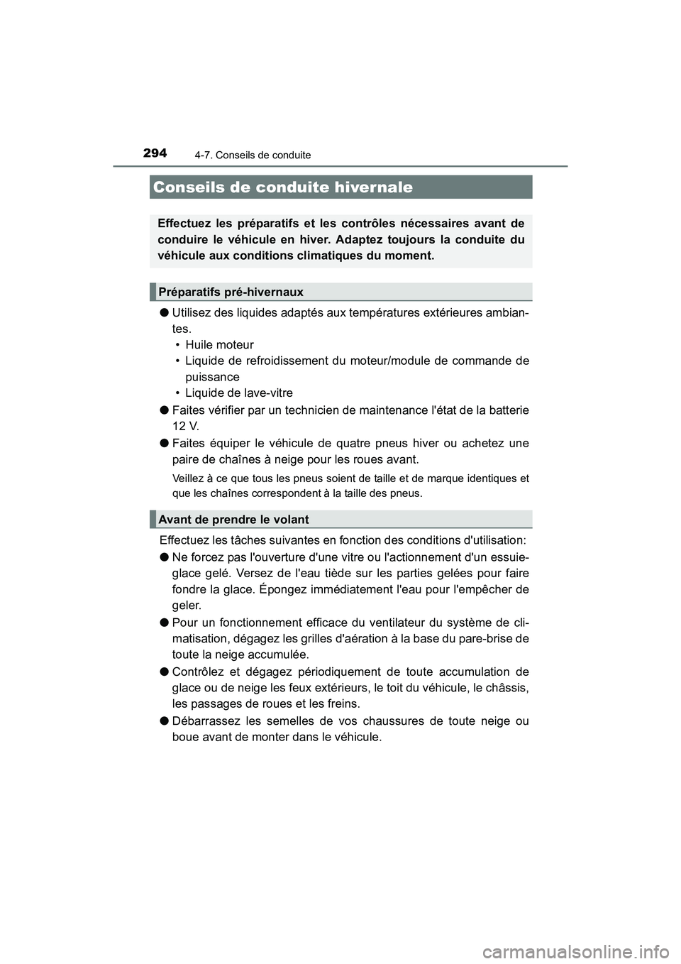 TOYOTA PRIUS C 2016 Manuel du propriétaire (in French) 2944-7. Conseils de conduite
PRIUS c_D (OM52F96D)
●Utilisez des liquides adaptés aux températures extérieures ambian-
tes.
• Huile moteur
• Liquide de refroidissement du moteur/module de comm TOYOTA PRIUS C 2016 Manuel du propriétaire (in French) 2944-7. Conseils de conduite
PRIUS c_D (OM52F96D)
●Utilisez des liquides adaptés aux températures extérieures ambian-
tes.
• Huile moteur
• Liquide de refroidissement du moteur/module de comm