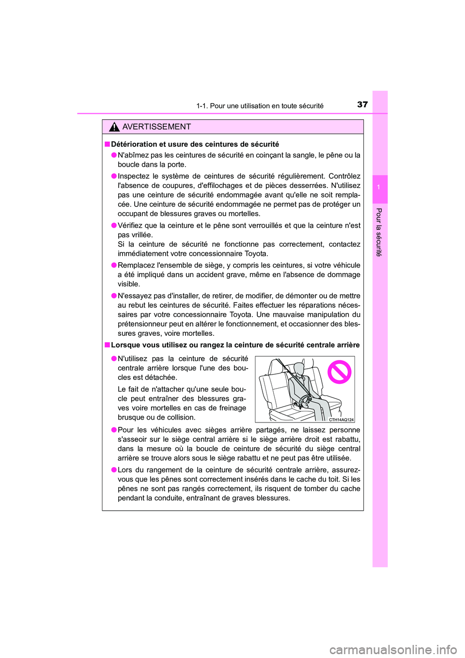 TOYOTA PRIUS C 2016 Manuel du propriétaire (in French) 371-1. Pour une utilisation en toute sécurité
1
Pour la sécurité
PRIUS c_D (OM52F96D)
AVERTISSEMENT
■Détérioration et usure des ceintures de sécurité
●Nabîmez pas les ceintures de sécur TOYOTA PRIUS C 2016 Manuel du propriétaire (in French) 371-1. Pour une utilisation en toute sécurité
1
Pour la sécurité
PRIUS c_D (OM52F96D)
AVERTISSEMENT
■Détérioration et usure des ceintures de sécurité
●Nabîmez pas les ceintures de sécur