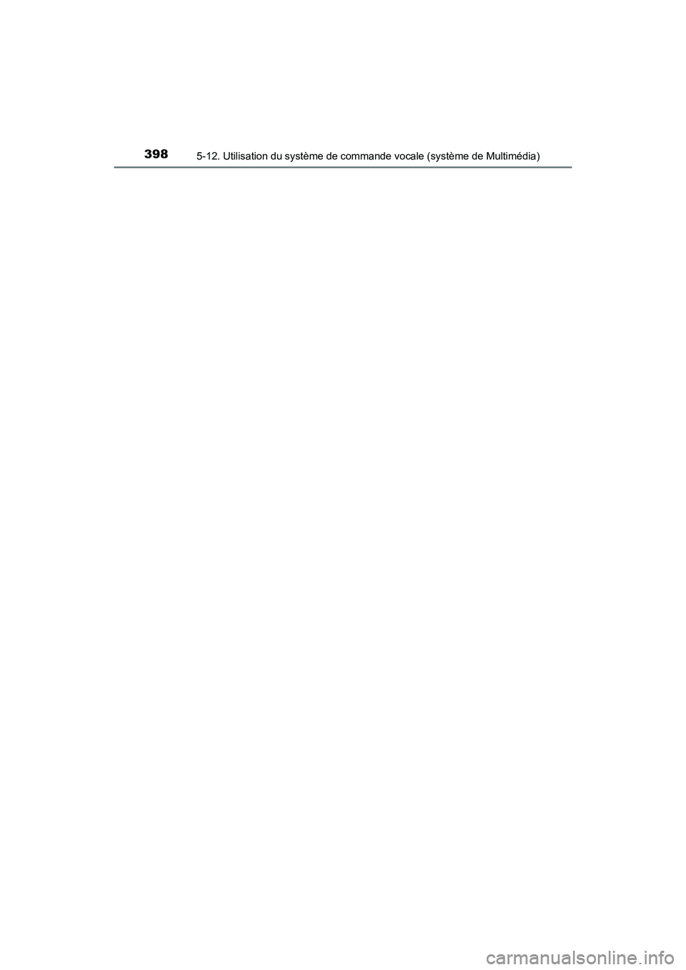 TOYOTA PRIUS C 2016  Manuel du propriétaire (in French) 3985-12. Utilisation du système de commande vocale (système de Multimédia)
PRIUS c_D (OM52F96D) 
