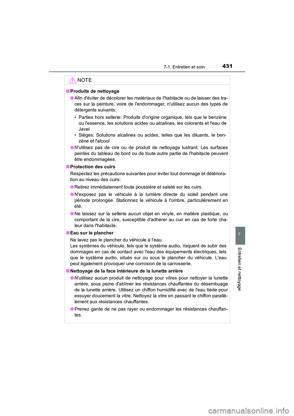 TOYOTA PRIUS C 2016 Manuel du propriétaire (in French) 4317-1. Entretien et soin
7
Entretien et nettoyage
PRIUS c_D (OM52F96D)
NOTE
■Produits de nettoyage
●Afin déviter de décolorer les matéri aux de lhabitacle ou de laisser des tra-
ces sur la p TOYOTA PRIUS C 2016 Manuel du propriétaire (in French) 4317-1. Entretien et soin
7
Entretien et nettoyage
PRIUS c_D (OM52F96D)
NOTE
■Produits de nettoyage
●Afin déviter de décolorer les matéri aux de lhabitacle ou de laisser des tra-
ces sur la p