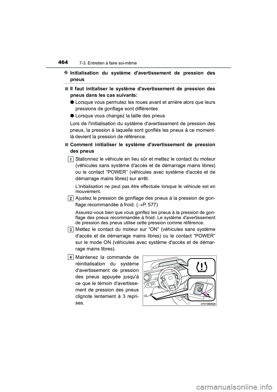 TOYOTA PRIUS C 2016 Manuel du propriétaire (in French) 4647-3. Entretien à faire soi-même
PRIUS c_D (OM52F96D)
◆Initialisation du système davertissement de pression des
pneus
■Il faut initialiser le système davertissement de pression des
pneus d TOYOTA PRIUS C 2016 Manuel du propriétaire (in French) 4647-3. Entretien à faire soi-même
PRIUS c_D (OM52F96D)
◆Initialisation du système davertissement de pression des
pneus
■Il faut initialiser le système davertissement de pression des
pneus d