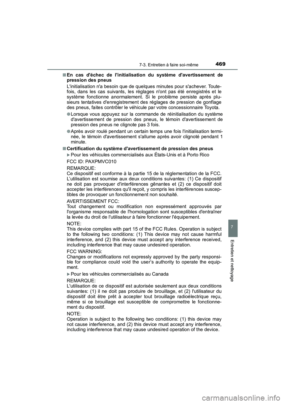 TOYOTA PRIUS C 2016 Manuel du propriétaire (in French) 4697-3. Entretien à faire soi-même
7
Entretien et nettoyage
PRIUS c_D (OM52F96D)■
En cas déchec de linitialisation du système davertissement de
pression des pneus
Linitialisation na besoin TOYOTA PRIUS C 2016 Manuel du propriétaire (in French) 4697-3. Entretien à faire soi-même
7
Entretien et nettoyage
PRIUS c_D (OM52F96D)■
En cas déchec de linitialisation du système davertissement de
pression des pneus
Linitialisation na besoin