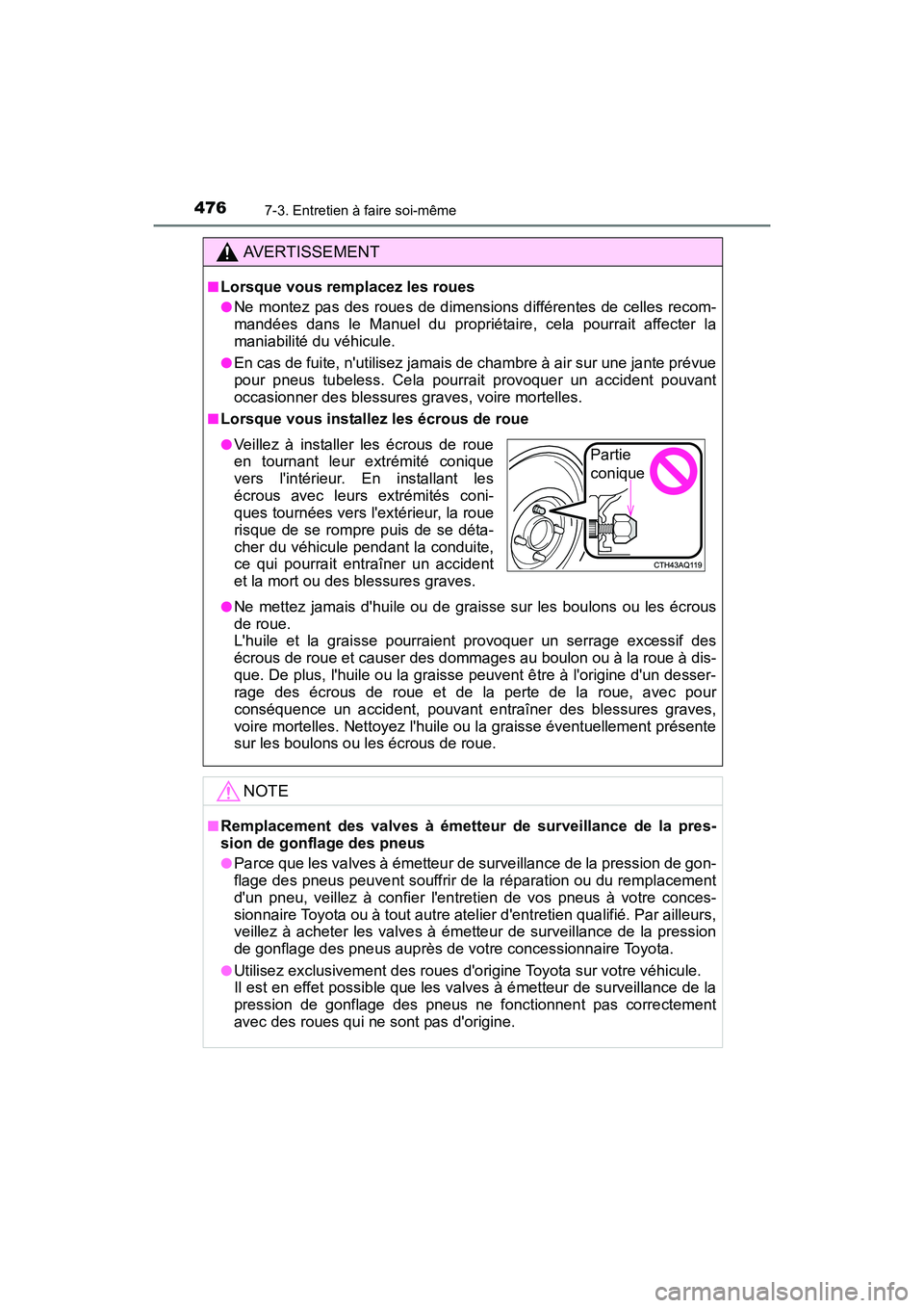 TOYOTA PRIUS C 2016 Manuel du propriétaire (in French) 4767-3. Entretien à faire soi-même
PRIUS c_D (OM52F96D)
AVERTISSEMENT
■Lorsque vous remplacez les roues
●Ne montez pas des roues de dimensions différentes de celles recom-
mandées dans le Manu TOYOTA PRIUS C 2016 Manuel du propriétaire (in French) 4767-3. Entretien à faire soi-même
PRIUS c_D (OM52F96D)
AVERTISSEMENT
■Lorsque vous remplacez les roues
●Ne montez pas des roues de dimensions différentes de celles recom-
mandées dans le Manu