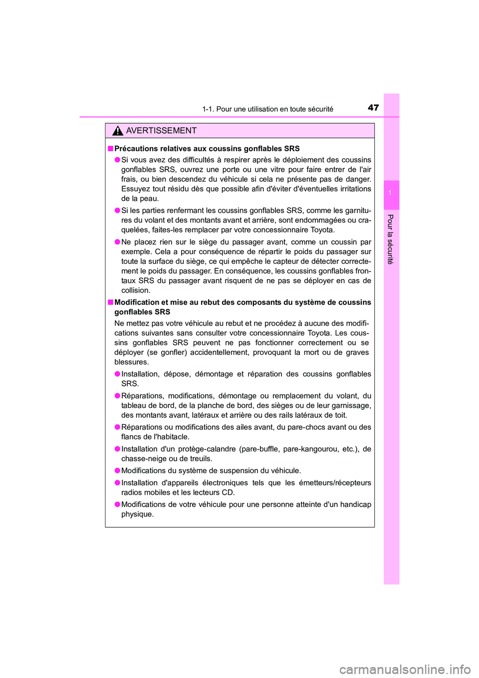 TOYOTA PRIUS C 2016 Manuel du propriétaire (in French) 471-1. Pour une utilisation en toute sécurité
1
Pour la sécurité
PRIUS c_D (OM52F96D)
AVERTISSEMENT
■Précautions relatives aux coussins gonflables SRS
●Si vous avez des difficultés à respir TOYOTA PRIUS C 2016 Manuel du propriétaire (in French) 471-1. Pour une utilisation en toute sécurité
1
Pour la sécurité
PRIUS c_D (OM52F96D)
AVERTISSEMENT
■Précautions relatives aux coussins gonflables SRS
●Si vous avez des difficultés à respir