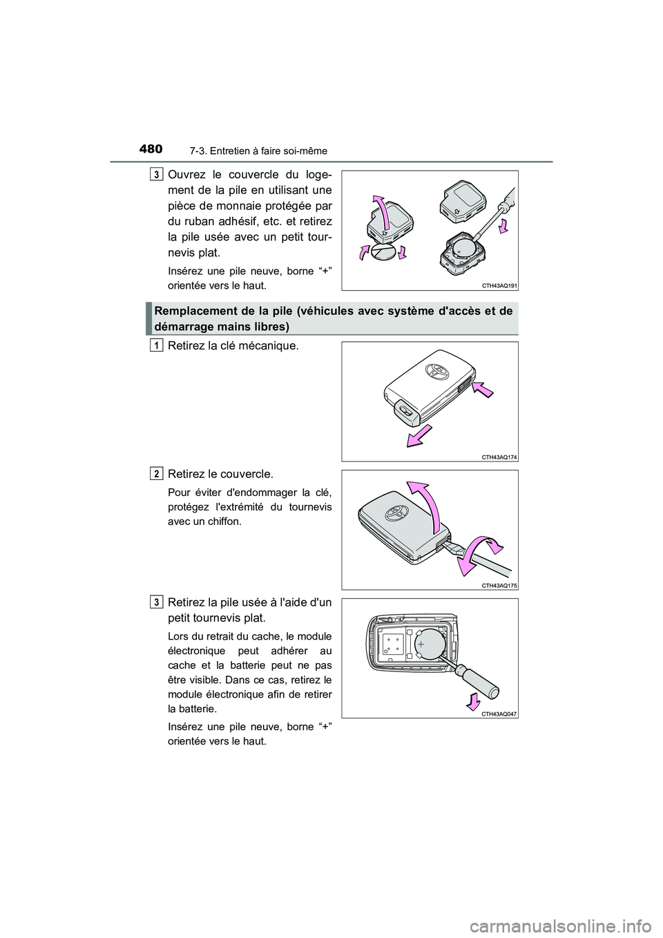 TOYOTA PRIUS C 2016 Manuel du propriétaire (in French) 4807-3. Entretien à faire soi-même
PRIUS c_D (OM52F96D)
Ouvrez le couvercle du loge-
ment de la pile en utilisant une
pièce de monnaie protégée par
du ruban adhésif, etc. et retirez
la pile usé TOYOTA PRIUS C 2016 Manuel du propriétaire (in French) 4807-3. Entretien à faire soi-même
PRIUS c_D (OM52F96D)
Ouvrez le couvercle du loge-
ment de la pile en utilisant une
pièce de monnaie protégée par
du ruban adhésif, etc. et retirez
la pile usé