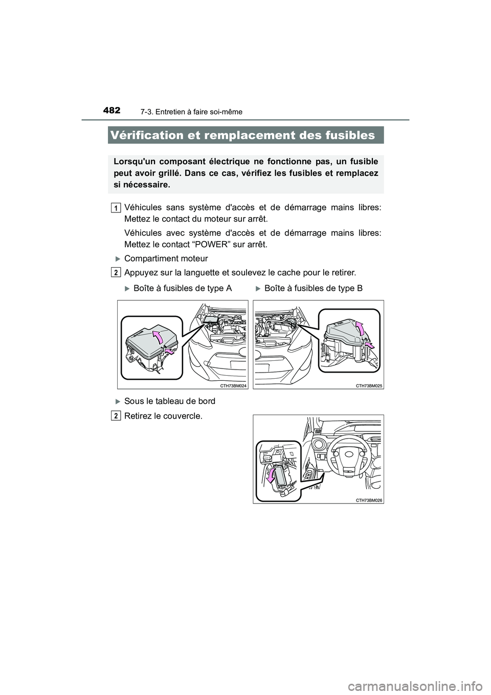 TOYOTA PRIUS C 2016 Manuel du propriétaire (in French) 4827-3. Entretien à faire soi-même
PRIUS c_D (OM52F96D)
Véhicules sans système daccès et de démarrage mains libres:
Mettez le contact du moteur sur arrêt.
Véhicules avec système daccès et TOYOTA PRIUS C 2016 Manuel du propriétaire (in French) 4827-3. Entretien à faire soi-même
PRIUS c_D (OM52F96D)
Véhicules sans système daccès et de démarrage mains libres:
Mettez le contact du moteur sur arrêt.
Véhicules avec système daccès et