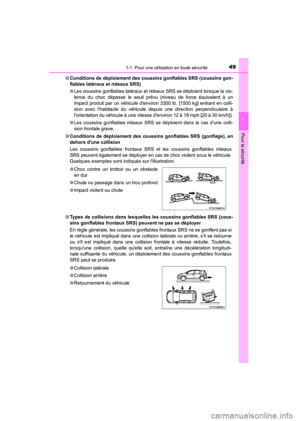 TOYOTA PRIUS C 2016 Manuel du propriétaire (in French) 491-1. Pour une utilisation en toute sécurité
1
Pour la sécurité
PRIUS c_D (OM52F96D)■
Conditions de déploiement des coussins gonflables SRS (coussins gon-
flables latéraux et rideaux SRS)
● TOYOTA PRIUS C 2016 Manuel du propriétaire (in French) 491-1. Pour une utilisation en toute sécurité
1
Pour la sécurité
PRIUS c_D (OM52F96D)■
Conditions de déploiement des coussins gonflables SRS (coussins gon-
flables latéraux et rideaux SRS)
●