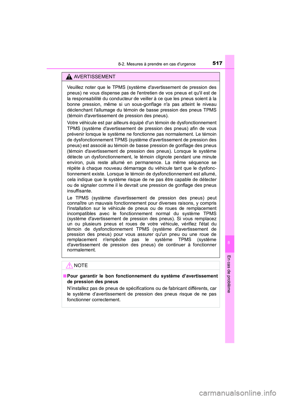 TOYOTA PRIUS C 2016 Manuel du propriétaire (in French) 5178-2. Mesures à prendre en cas durgence
8
En cas de problème
PRIUS c_D (OM52F96D)
AVERTISSEMENT
Veuillez noter que le TPMS (système davertissement de pression des
pneus) ne vous dispense pas de TOYOTA PRIUS C 2016 Manuel du propriétaire (in French) 5178-2. Mesures à prendre en cas durgence
8
En cas de problème
PRIUS c_D (OM52F96D)
AVERTISSEMENT
Veuillez noter que le TPMS (système davertissement de pression des
pneus) ne vous dispense pas de