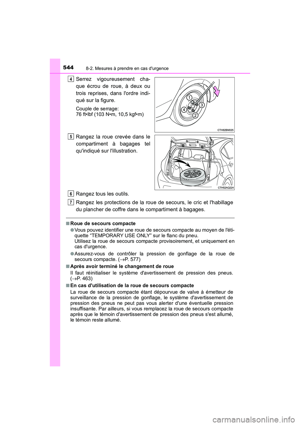 TOYOTA PRIUS C 2016 Manuel du propriétaire (in French) 5448-2. Mesures à prendre en cas durgence
PRIUS c_D (OM52F96D)
Serrez vigoureusement cha-
que écrou de roue, à deux ou
trois reprises, dans lordre indi-
qué sur la figure.
Couple de serrage:
76 TOYOTA PRIUS C 2016 Manuel du propriétaire (in French) 5448-2. Mesures à prendre en cas durgence
PRIUS c_D (OM52F96D)
Serrez vigoureusement cha-
que écrou de roue, à deux ou
trois reprises, dans lordre indi-
qué sur la figure.
Couple de serrage:
76
