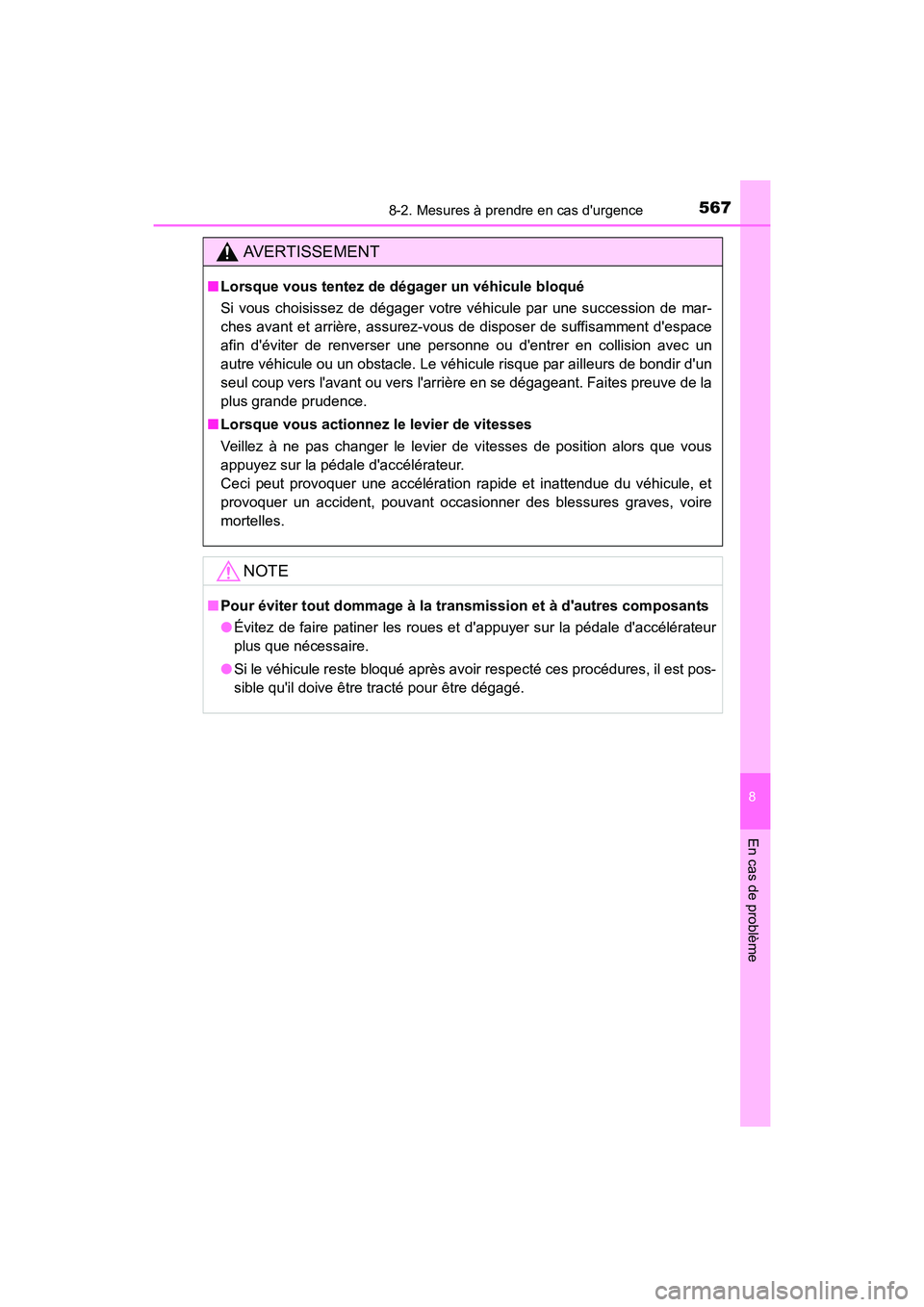 TOYOTA PRIUS C 2016 Manuel du propriétaire (in French) 5678-2. Mesures à prendre en cas durgence
8
En cas de problème
PRIUS c_D (OM52F96D)
AVERTISSEMENT
■Lorsque vous tentez de dégager un véhicule bloqué
Si vous choisissez de dégager votre véhic TOYOTA PRIUS C 2016 Manuel du propriétaire (in French) 5678-2. Mesures à prendre en cas durgence
8
En cas de problème
PRIUS c_D (OM52F96D)
AVERTISSEMENT
■Lorsque vous tentez de dégager un véhicule bloqué
Si vous choisissez de dégager votre véhic