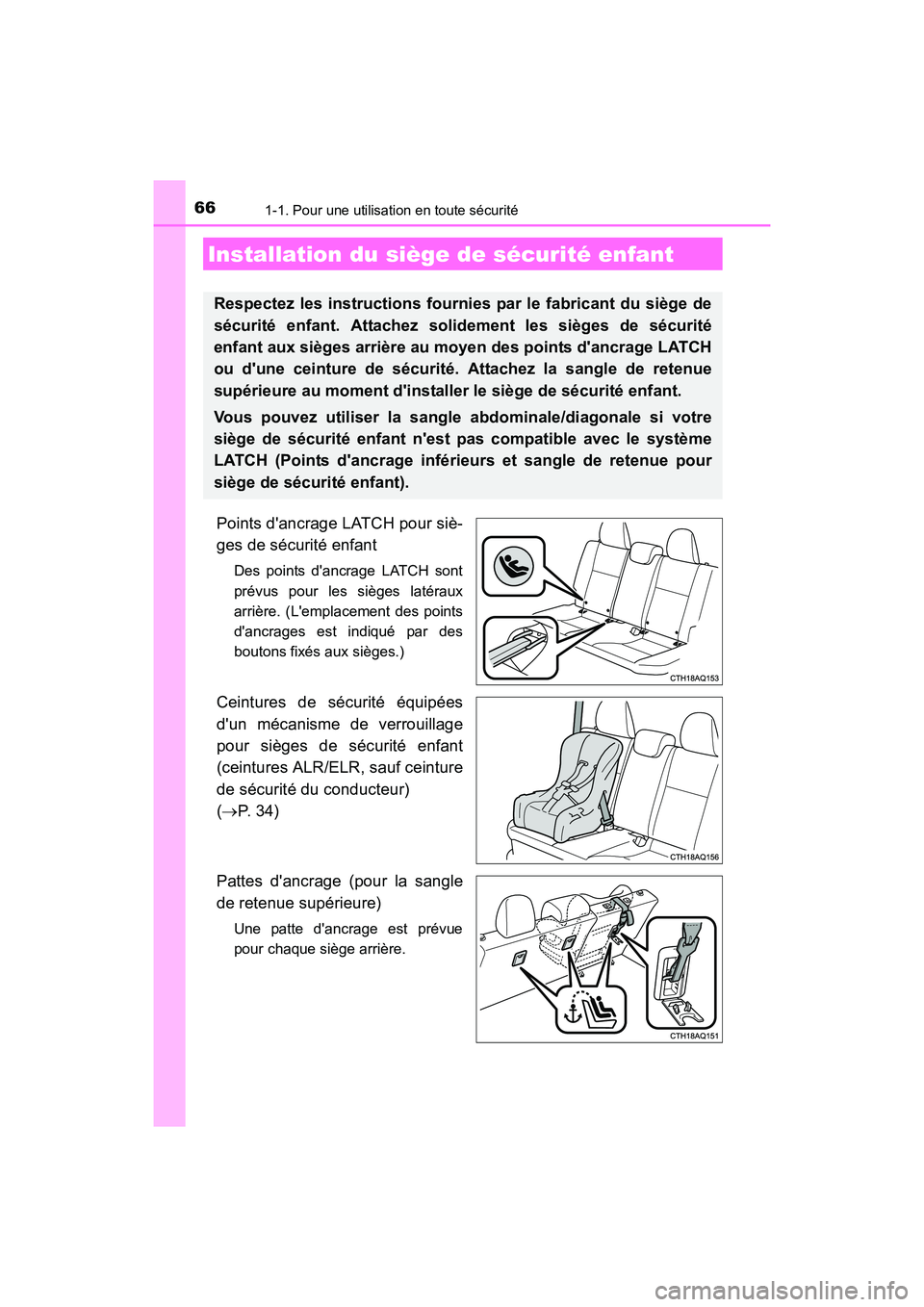 TOYOTA PRIUS C 2016 Manuel du propriétaire (in French) 661-1. Pour une utilisation en toute sécurité
PRIUS c_D (OM52F96D)
Points dancrage LATCH pour siè-
ges de sécurité enfant
Des points dancrage LATCH sont
prévus pour les sièges latéraux
arri TOYOTA PRIUS C 2016 Manuel du propriétaire (in French) 661-1. Pour une utilisation en toute sécurité
PRIUS c_D (OM52F96D)
Points dancrage LATCH pour siè-
ges de sécurité enfant
Des points dancrage LATCH sont
prévus pour les sièges latéraux
arri