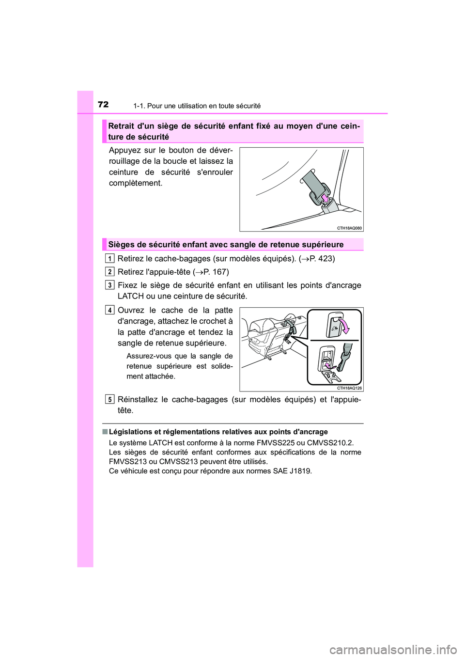 TOYOTA PRIUS C 2016 Manuel du propriétaire (in French) 721-1. Pour une utilisation en toute sécurité
PRIUS c_D (OM52F96D)
Appuyez sur le bouton de déver-
rouillage de la boucle et laissez la
ceinture de sécurité senrouler
complètement.Retirez le ca TOYOTA PRIUS C 2016 Manuel du propriétaire (in French) 721-1. Pour une utilisation en toute sécurité
PRIUS c_D (OM52F96D)
Appuyez sur le bouton de déver-
rouillage de la boucle et laissez la
ceinture de sécurité senrouler
complètement.Retirez le ca