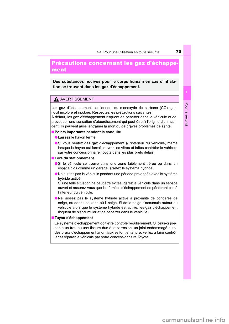 TOYOTA PRIUS C 2016 Manuel du propriétaire (in French) 751-1. Pour une utilisation en toute sécurité
1
Pour la sécurité
PRIUS c_D (OM52F96D)
Précautions concer nant les gaz déchappe-
ment
Des substances nocives pour le corps humain en cas dinhala- TOYOTA PRIUS C 2016 Manuel du propriétaire (in French) 751-1. Pour une utilisation en toute sécurité
1
Pour la sécurité
PRIUS c_D (OM52F96D)
Précautions concer nant les gaz déchappe-
ment
Des substances nocives pour le corps humain en cas dinhala-