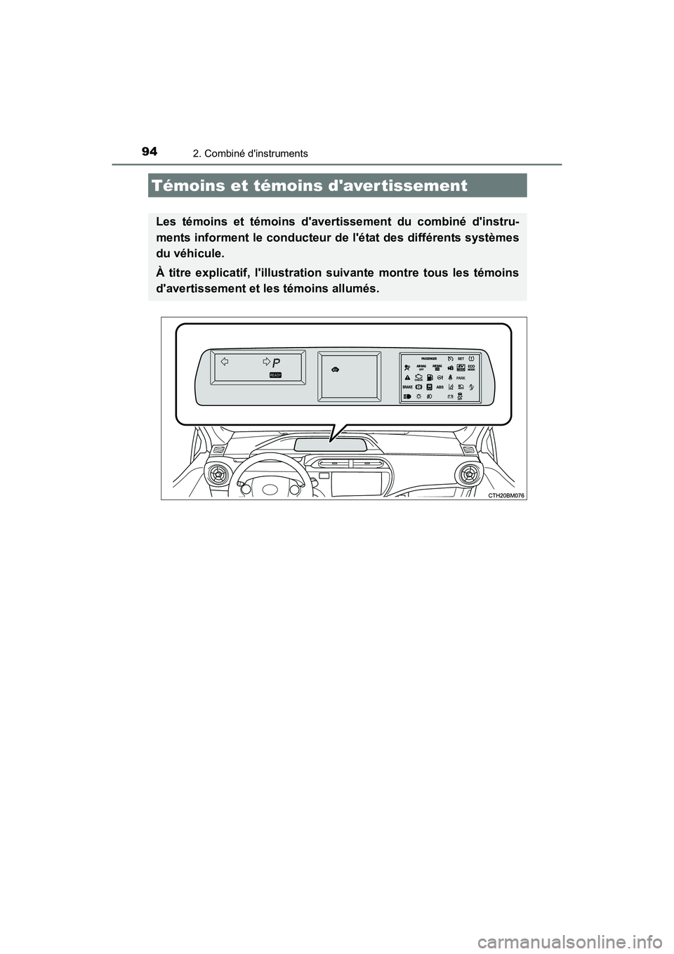 TOYOTA PRIUS C 2016 Manuel du propriétaire (in French) 94
PRIUS c_D (OM52F96D)
2. Combiné dinstruments
Témoins et témoins daver tissement
Les témoins et témoins davertissement du combiné dinstru-
ments informent le conducteur de létat des diff TOYOTA PRIUS C 2016 Manuel du propriétaire (in French) 94
PRIUS c_D (OM52F96D)
2. Combiné dinstruments
Témoins et témoins daver tissement
Les témoins et témoins davertissement du combiné dinstru-
ments informent le conducteur de létat des diff