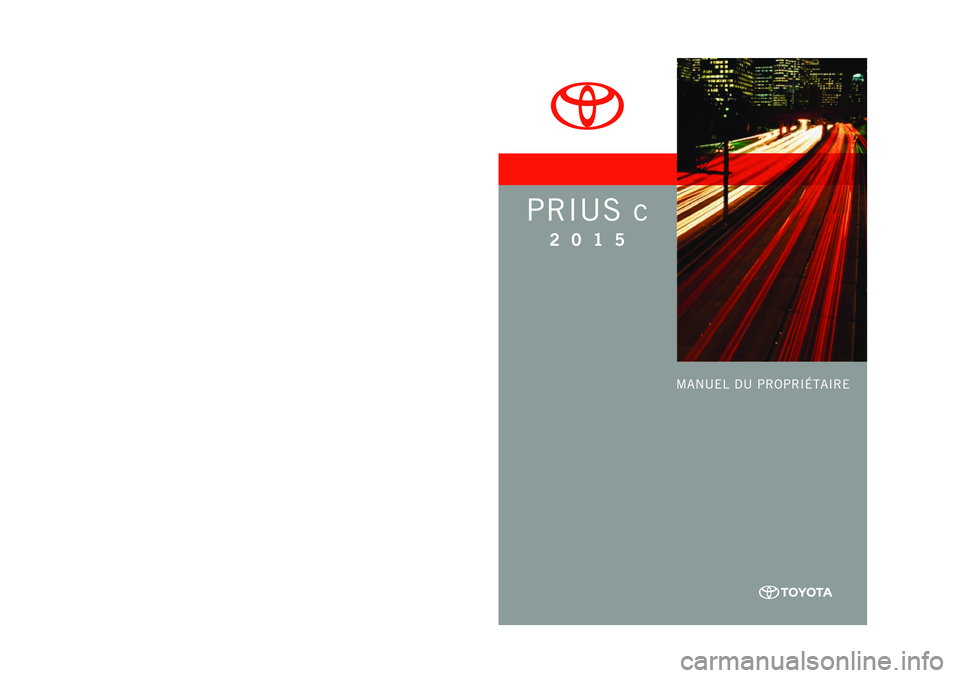 TOYOTA PRIUS C 2015 Manuel du propriétaire (in French) TOYOTA PRIUS C 2015 Manuel du propriétaire (in French)
