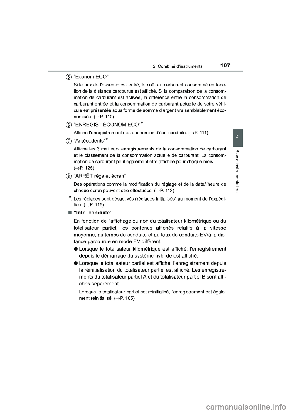 TOYOTA PRIUS C 2015 Manuel du propriétaire (in French) 1072. Combiné dinstruments
2
Bloc d’instrumentation
PRIUS c_D (OM52F72D)
“Économ ECO”
Si le prix de lessence est entré, le coût du carburant consommé en fonc-
tion de la distance parcouru TOYOTA PRIUS C 2015 Manuel du propriétaire (in French) 1072. Combiné dinstruments
2
Bloc d’instrumentation
PRIUS c_D (OM52F72D)
“Économ ECO”
Si le prix de lessence est entré, le coût du carburant consommé en fonc-
tion de la distance parcouru