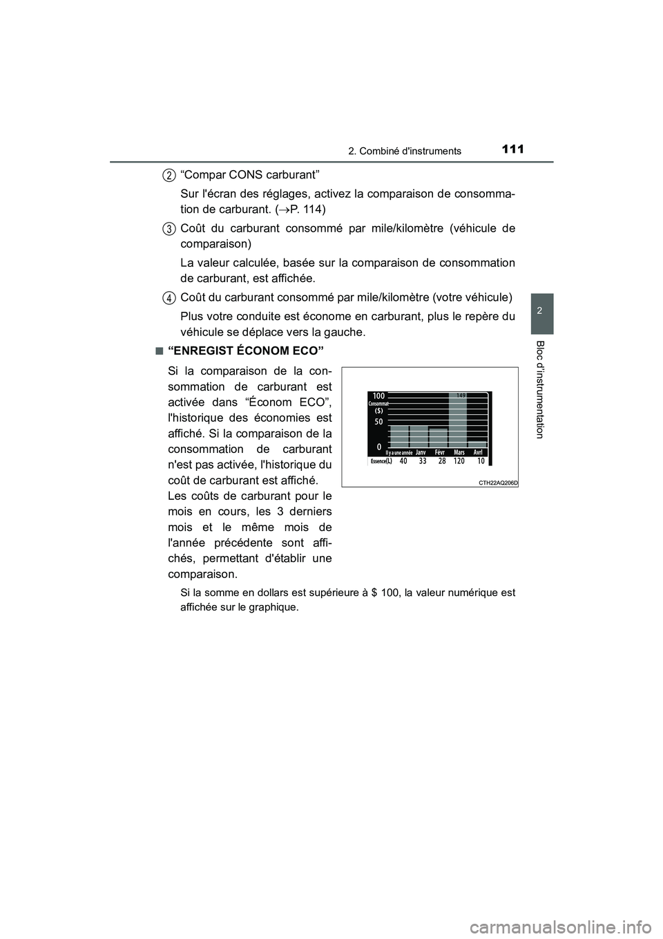 TOYOTA PRIUS C 2015 Manuel du propriétaire (in French) 1112. Combiné dinstruments
2
Bloc d’instrumentation
PRIUS c_D (OM52F72D)
“Compar CONS carburant”
Sur lécran des réglages, activez la comparaison de consomma-
tion de carburant. (→P. 1 1 TOYOTA PRIUS C 2015 Manuel du propriétaire (in French) 1112. Combiné dinstruments
2
Bloc d’instrumentation
PRIUS c_D (OM52F72D)
“Compar CONS carburant”
Sur lécran des réglages, activez la comparaison de consomma-
tion de carburant. (→P. 1 1