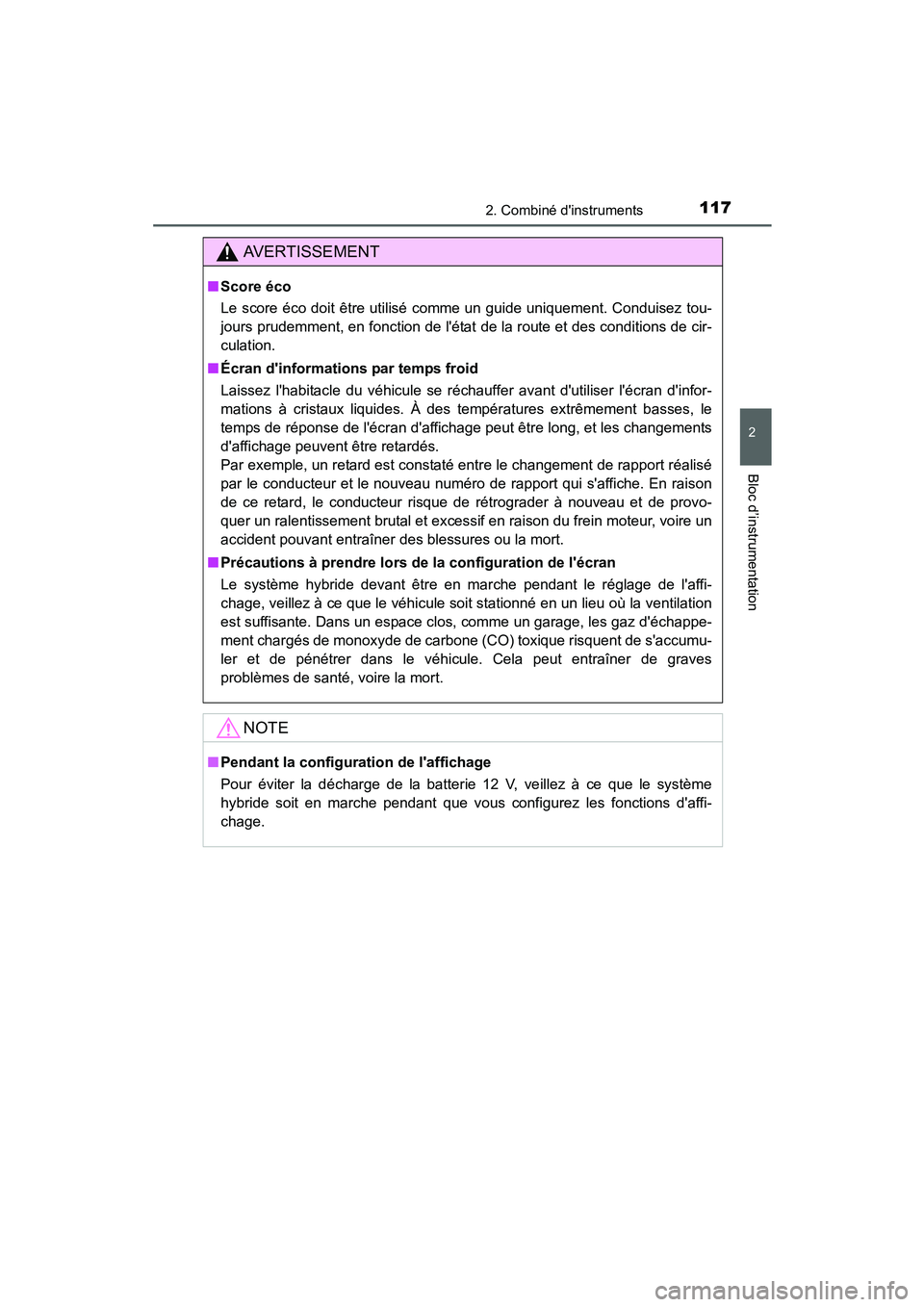 TOYOTA PRIUS C 2015  Manuel du propriétaire (in French) 1172. Combiné dinstruments
2
Bloc d’instrumentation
PRIUS c_D (OM52F72D)
AVERTISSEMENT
■Score éco
Le score éco doit être utilisé comme un guide uniquement. Conduisez tou-
jours prudemment, e
