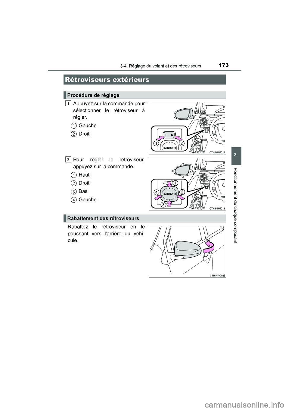 TOYOTA PRIUS C 2015  Manuel du propriétaire (in French) 1733-4. Réglage du volant et des rétroviseurs
3
Fonctionnement de chaque composant
PRIUS c_D (OM52F72D)
Appuyez sur la commande pour
sélectionner le rétroviseur à
régler.Gauche
Droit
Pour régle
