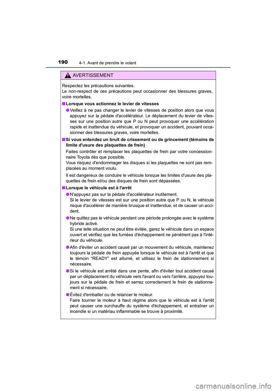 TOYOTA PRIUS C 2015 Manuel du propriétaire (in French) 1904-1. Avant de prendre le volant
PRIUS c_D (OM52F72D)
AVERTISSEMENT
Respectez les précautions suivantes.
Le non-respect de ces précautions peut occasionner des blessures graves,
voire mortelles.
TOYOTA PRIUS C 2015 Manuel du propriétaire (in French) 1904-1. Avant de prendre le volant
PRIUS c_D (OM52F72D)
AVERTISSEMENT
Respectez les précautions suivantes.
Le non-respect de ces précautions peut occasionner des blessures graves,
voire mortelles.