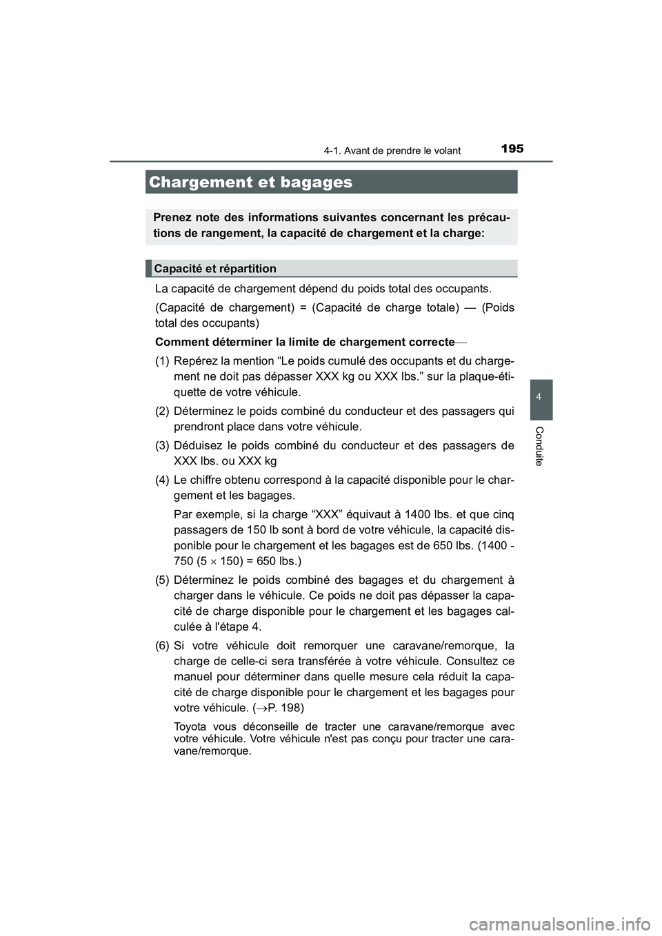 TOYOTA PRIUS C 2015 Manuel du propriétaire (in French) 1954-1. Avant de prendre le volant
4
Conduite
PRIUS c_D (OM52F72D)
La capacité de chargement dépend du poids total des occupants.
(Capacité de chargement) = (Capacité de charge totale) — (Poids TOYOTA PRIUS C 2015 Manuel du propriétaire (in French) 1954-1. Avant de prendre le volant
4
Conduite
PRIUS c_D (OM52F72D)
La capacité de chargement dépend du poids total des occupants.
(Capacité de chargement) = (Capacité de charge totale) — (Poids